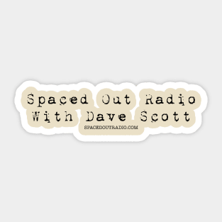 Spaced Out Radio With Dave Scott (Black Font) Sticker